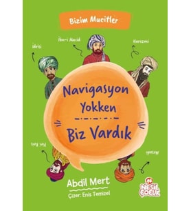 Navigasyon Yokken Biz Vardık - Bizim Mucitler