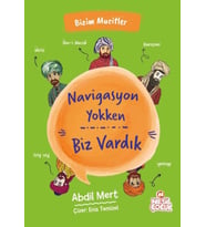 Navigasyon Yokken Biz Vardık - Bizim Mucitler