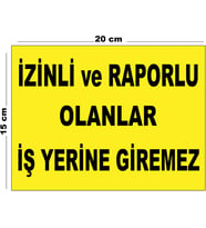 Metal İzinli Ve Raporlu Olanlar İş Yerine Giremez 15cm x 20cm Uyarı Levhası Yönlendirme Tabelası