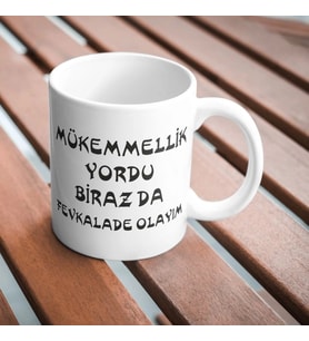 Mükemmellik Yordu Biraz da Fevkalade Olayım Kupa Bardak