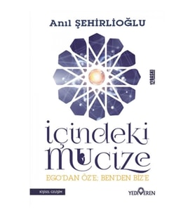 İçindeki Mucize - Ego'dan Öz'e; Ben'den Biz'e