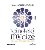 İçindeki Mucize - Ego'dan Öz'e; Ben'den Biz'e