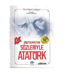 UNUTULMAYAN SÖZLERİYLE ATATÜRK