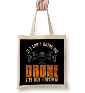 Funny If I Can t Bring My Drone I m Not Coming Bez Çanta Uzun Saplı