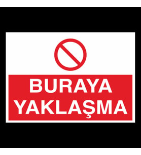Buraya Yaklaşma Uyarı Levhası 60x90cm (Karışık)