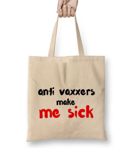 Anti Vaxxers Make Me Sick Bez Çanta Uzun Saplı