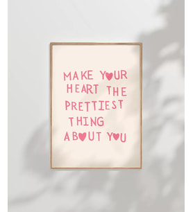 Çerçevesiz Poster Make Your Heart The Prettiest Thing