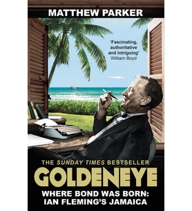 Goldeneye: Where Bond Was Born: Ian Fleming'S Jamaica