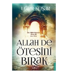 ALLAH DE ÖTESİNİ BIRAK