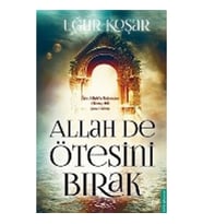 ALLAH DE ÖTESİNİ BIRAK