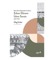 Erken Dönem İslam Sanatı, 650-1100 (İslam Sanatı Çalışmalarının İnşası I)