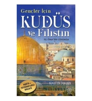 Gençler İçin Kudüs Ve Filistin -Hz. Ömer'den Günümüze