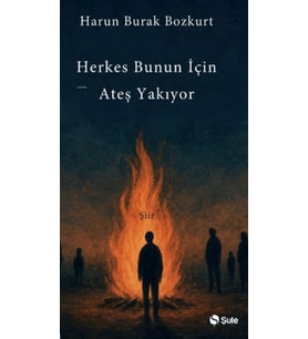 Herkes Bunun İçin Ateş Yakıyor