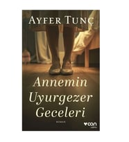 Annemin Uyurgezer Geceleri Ayfer Tunç Can Yayınları