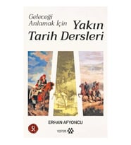 Geleceği Anlamak İçin Yakın Tarih Dersleri