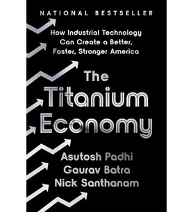 The Titanium Economy: How Industrial Technology Can Create A Better, Faster, Stronger America (Krem)