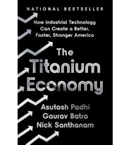 The Titanium Economy: How Industrial Technology Can Create A Better, Faster, Stronger America (Krem)