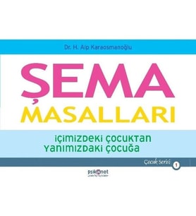Şema Masalları - İçimizdeki Çocuktan Yanımızdaki Çocuğa - Çocuk Serisi 1