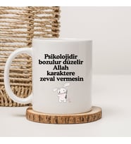 Psikolojidir Bozulur Düzelir Allah Karaktere Zeval Vermesin Yazılı Baskılı Kupa Bardak (Yazı Baskılı Beyaz)