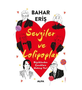 Sevgiler ve Lolipoplar - Büyüklerden Çocuklara Mektup Var!