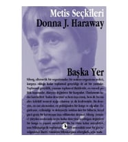 Metis Seçkiler 14 - Başka Yer: Donna Haraway'den Seçme Yazılar