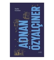 Adnan Özyalçıner - Toplu Öyküler (Ciltli)