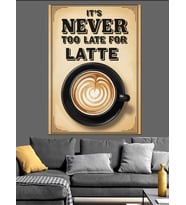"Latte İçin Asla Geç Değildir" Sloganlı Kahve Reklam Afişi Dekoratif Kanvas - Mdf Ahşap Tablo