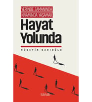 Yerinde Zamanında Kıvamında Yaşamak - Hayat Yolunda