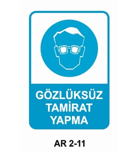 GÖZLÜKSÜZ TAMİRAT YAPMA İŞ GÜVENLİĞİ UYARI LEVHASI 1 ADET PVC 21 X 29CM