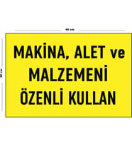 Metal Makina Alet Ve Malzemeni Özenli Kullan 30 cm x 40 cm A3 Büyüklüğünde Uyarı Levhası Yönlendirme