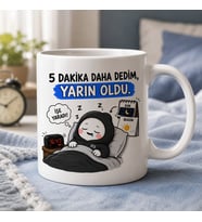 5 Dakika Daha Dedim Yarın Oldu Komik Uykucu Baskılı Seramik Kupa