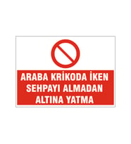 Araba krikoda iken altına yatma, isg uyarı levhası
