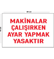 Metal Makinalar Çalışırken Ayar Yapmak Yasaktır 15 Cm x 20 Cm Uyarı Levhası Yönlendirme Tabelası