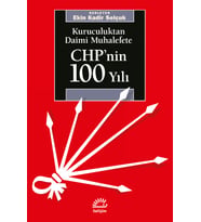 Chp'nin 100 Yılı Kuruculuktan Daimi Muhalefete - Ekin Kadir Selçuk Der. (İmzalı)