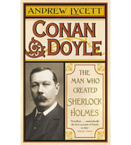 Conan Doyle: The Man Who Created Sherlock Holmes