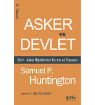 Asker Ve Devlet: Sivil – Asker İlişkilerinin Kuram Ve Siyasası (Krem)