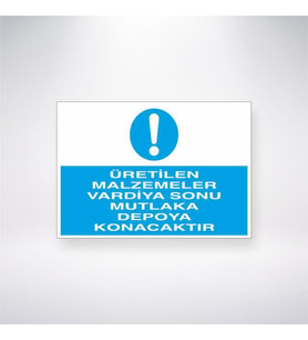 Üretilen Malzemeler Vardiya Sonu Mutlaka Depoya Konacaktır 21x35 Arkası Yapışkanlı Levha