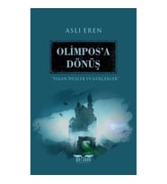 Olimpos’a Dönüş - Yalan Düşler ve Gerçekler