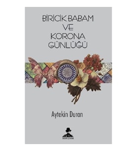 Biricik Babam ve Corona Günlüğü