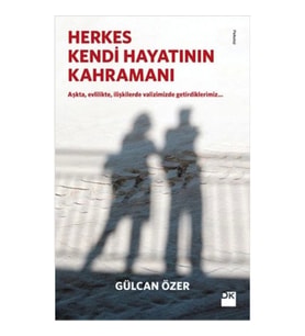 Herkes Kendi Hayatının Kahramanı