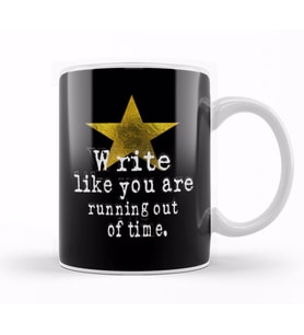Write Like You Are Running Out Of Time Author Kupa Bardak Porselen