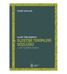 Klasik Türk Edebiyatı Eleştiri Terimleri Sözlüğü: Latifi Tezkiresi Örneği (Krem)