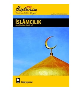 Historia 1923 Tarih ve Kültür Dergisi - İslamcılık Asrın İdeolojisi Olabilir mi? (Sayı 3)