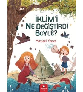 İklim'i Ne Değiştirdi Böyle?