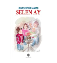 İnnovatif Bir Sanatçı: Selen Ay