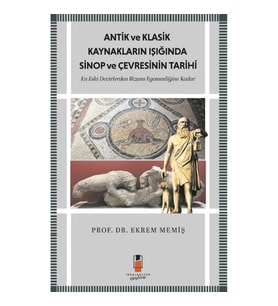 Antik Ve Klasik Kaynakların Işığında Sinop Ve Çevresinin Tarihi