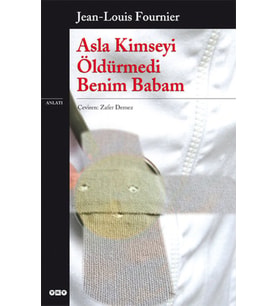 Asla Kimseyi Öldürmedi Benim Babam