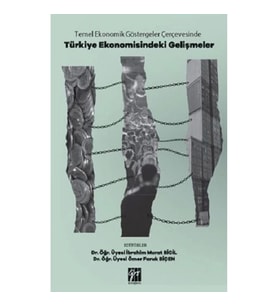 Temel Ekonomik Göstergeler Çerçevesinde Türkiye Ekonomisindeki Gelişmeler