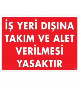 Mey İthalat® İş Yeri Dışına Takım Alet Verilmesi Yasaktır Uyarı Levhası 25X35 Kod:1421