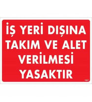 Mey İthalat® İş Yeri Dışına Takım Alet Verilmesi Yasaktır Uyarı Levhası 25X35 Kod:1421